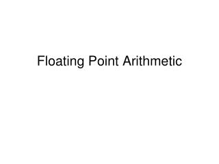 Floating Point Arithmetic
