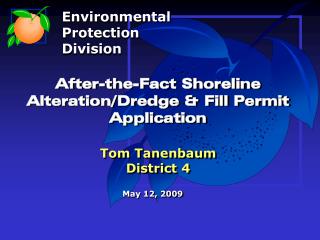 After-the-Fact Shoreline Alteration/Dredge &amp; Fill Permit Application Tom Tanenbaum District 4