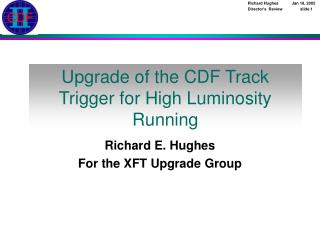 Richard E. Hughes For the XFT Upgrade Group