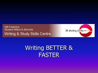 Writing BETTER &amp; FASTER