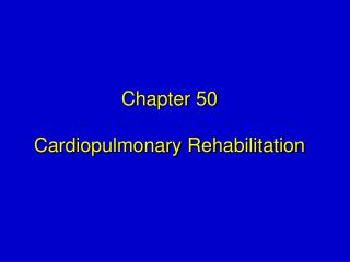 Chapter 50 Cardiopulmonary Rehabilitation