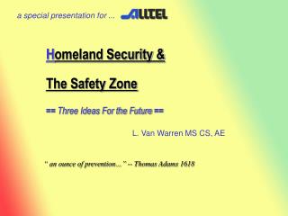 H omeland Security &amp; The Safety Zone == Three Ideas For the Future ==