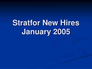 Stratfor New Hires January 2005