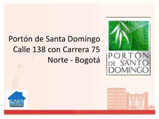 Portón de Santa Domingo Calle 138 con Carrera 75 Norte - Bogotá
