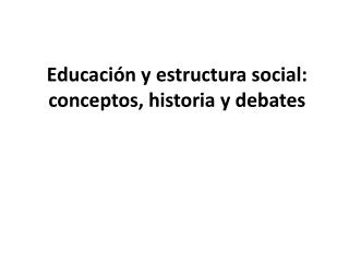 Educación y estructura social: conceptos, historia y debates