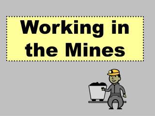 Working in the Mines