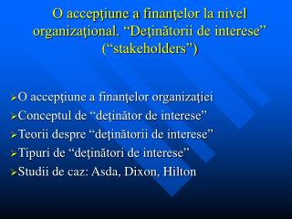 O accepţiune a f inan ţelor la nivel organizaţional. “ De ţinătorii de interese” (“stakeholders”)