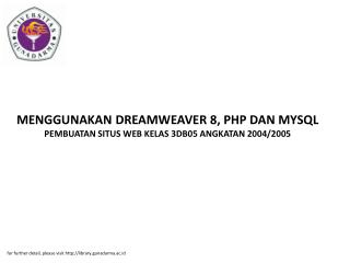 MENGGUNAKAN DREAMWEAVER 8, PHP DAN MYSQL PEMBUATAN SITUS WEB KELAS 3DB05 ANGKATAN 2004/2005