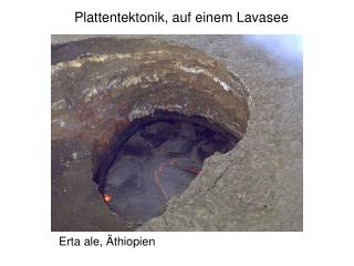 Plattentektonik, auf einem Lavasee