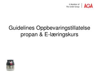 Guidelines Oppbevaringstillatelse propan &amp; E-læringskurs