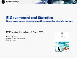 E-Government and Statistics Some experiences based upon e-Government projects in Norway