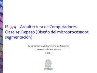 ISI374 – Arquitectura de Computadores Clase 14: Repaso (Diseño del microprocesador, segmentación)
