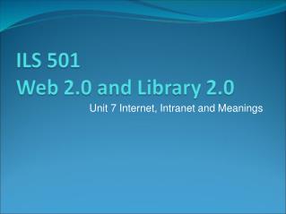 Unit 7 Internet, Intranet and Meanings