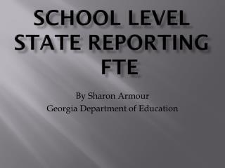 School Level State Reporting 	FTE