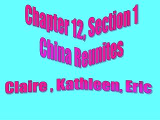 Chapter 12, Section 1 China Reunites
