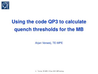 Using the code QP3 to calculate quench thresholds for the MB Arjan Verweij, TE-MPE