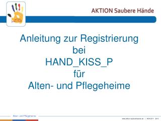 Anleitung zur Registrierung bei HAND_KISS_P für Alten- und Pflegeheime