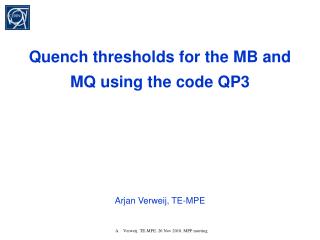 Quench thresholds for the MB and MQ using the code QP3 Arjan Verweij, TE-MPE