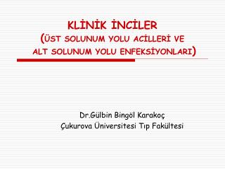 KLİNİK İNCİLER ( ÜST SOLUNUM YOLU ACİLLERİ VE ALT SOLUNUM YOLU ENFEKSİYONLARI )