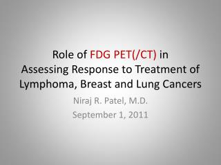 Role of FDG PET(/CT) in Assessing Response to Treatment of Lymphoma , Breast and Lung Cancers