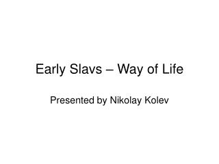 Early Slavs – Way of Life