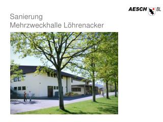 Sanierung Mehrzweckhalle Löhrenacker