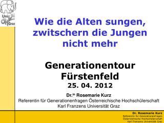 Wie die Alten sungen, zwitschern die Jungen nicht mehr Generationentour Fürstenfeld 25 . 04. 2012