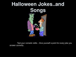 Halloween Jokes..and Songs