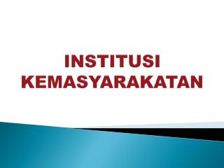 INSTITUSI KEMASYARAKATAN