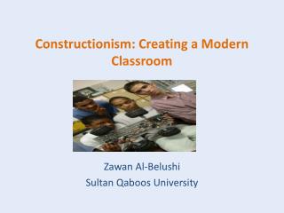 Constructionism : Creating a Modern Classroom