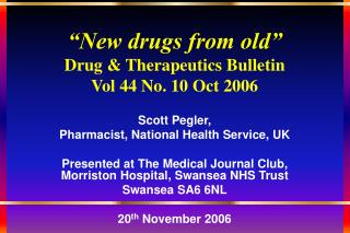 “New drugs from old” Drug &amp; Therapeutics Bulletin Vol 44 No. 10 Oct 2006
