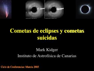 Cometas de eclipses y cometas suicidas