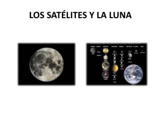 LOS SATÉLITES Y LA LUNA