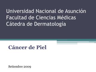 Universidad Nacional de Asunción Facultad de Ciencias Médicas Cátedra de Dermatología