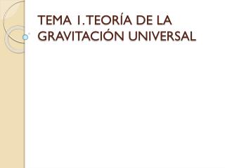 TEMA 1. TEORÍA DE LA GRAVITACIÓN UNIVERSAL