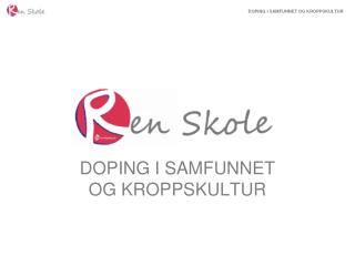 DOPING I SAMFUNNET OG KROPPSKULTUR