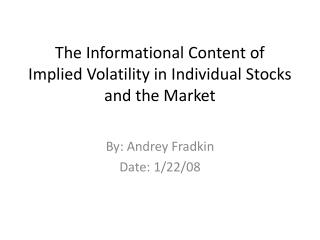 The Informational Content of Implied Volatility in Individual Stocks and the Market