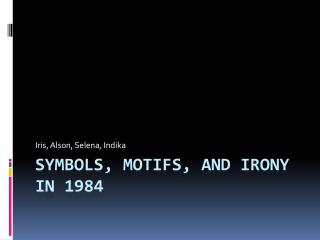 Symbols, Motifs, and Irony in 1984