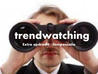 t rendwatching Extra opdracht / compensatie