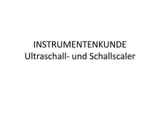 INSTRUMENTENKUNDE Ultraschall- und Schallscaler