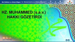 - Hz . Muhammed ( s.a.v .) Hakkı Gözetirdi