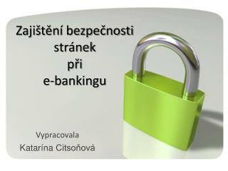 Zajištění bezpečnosti stránek při e- bankingu