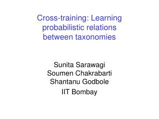 Cross-training: Learning probabilistic relations between taxonomies