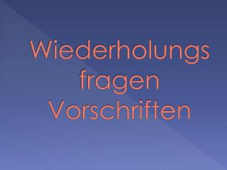 Wiederholungsfragen Vorschriften