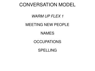 CONVERSATION MODEL WARM UP FLEX 1 MEETING NEW PEOPLE NAMES OCCUPATIONS SPELLING