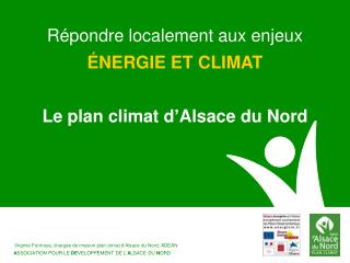 Répondre localement aux enjeux énergie et climat Le plan climat d’Alsace du Nord