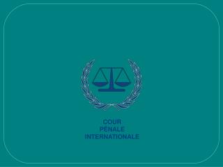 COUR P ÉNALE INTERNATIONALE