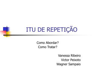 ITU DE REPETIÇÃO