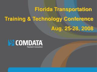 Florida Transportation Training &amp; Technology Conference Aug. 25-28, 2008