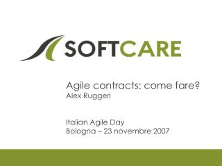 Agile contracts: come fare? Alex Ruggeri Italian Agile Day Bologna – 23 novembre 2007
